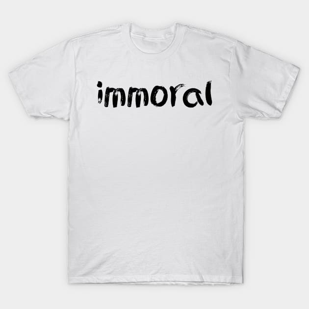 immoral T-Shirt by BjornCatssen